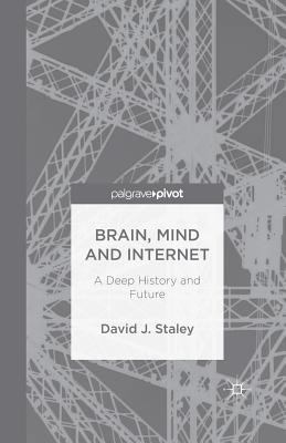 Brain, Mind and Internet: A Deep History and Fu... 1349498831 Book Cover