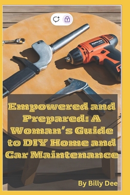 Empowered and Prepared: A Woman's Guide to DIY ... B0DK3XWGP1 Book Cover