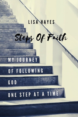 Steps of Faith: My Journey of Following God One... B0BRFWFCMQ Book Cover