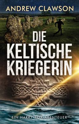Die Keltische Kriegerin: Ein Harry-Fox-Abenteue... [German] 1956333290 Book Cover