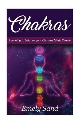 Chakras: Chakras: Learning To Balance Your Chak... 1544193866 Book Cover