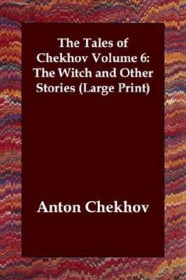 The Tales of Chekhov, Volume 6: The Witch and O... [Large Print] 1847023452 Book Cover