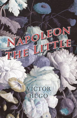 Napoleon the Little 1473332370 Book Cover