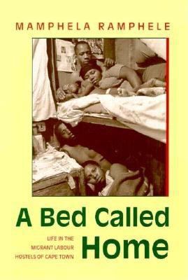 A Bed Called Home: Life In The Migrant Labour H... 0821410636 Book Cover