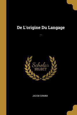De L'origine Du Langage: ... [French] 034114651X Book Cover