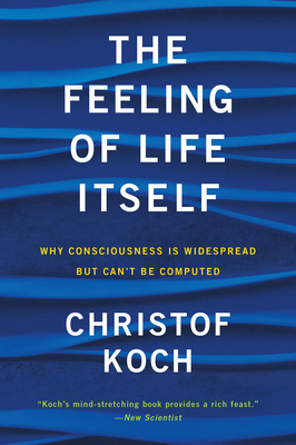 The Feeling of Life Itself: Why Consciousness I... 0262539551 Book Cover