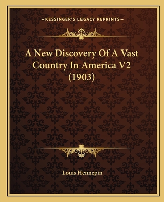 A New Discovery Of A Vast Country In America V2... 1165277247 Book Cover