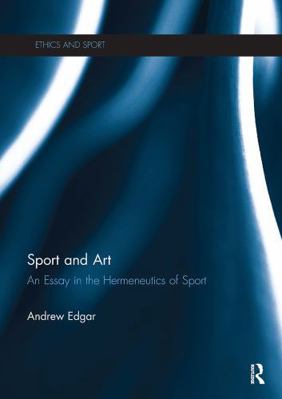 Sport and Art: An Essay in the Hermeneutics of ... 1032928662 Book Cover