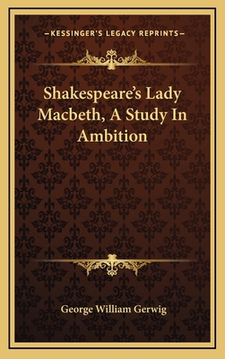 Shakespeare's Lady Macbeth, A Study In Ambition 1168644100 Book Cover