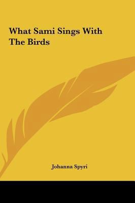 What Sami Sings with the Birds 1161485260 Book Cover