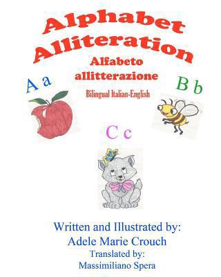 Alphabet Alliteration Bilingual Italian English [Italian] 1478349670 Book Cover