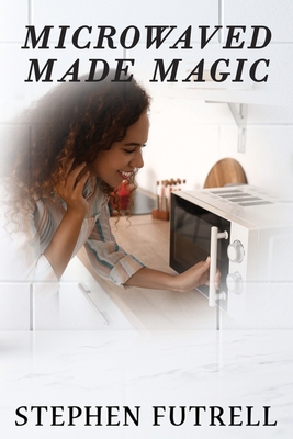 Microwave Made Magic 1954308655 Book Cover