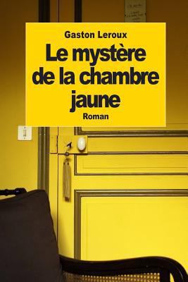 Le mystère de la chambre jaune [French] 1502801248 Book Cover