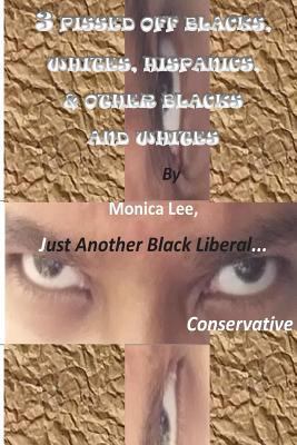 3 Pissed Off Blacks, Whites, Hispanics, & Other... 1499310935 Book Cover
