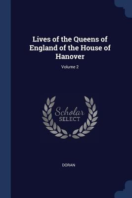 Lives of the Queens of England of the House of ... 1376488736 Book Cover