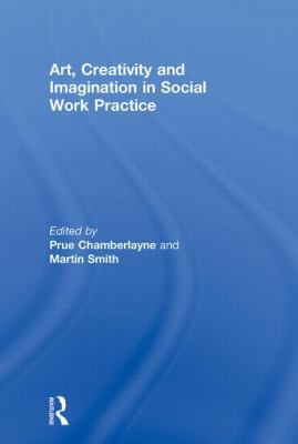 Art, Creativity and Imagination in Social Work ... 0415590817 Book Cover