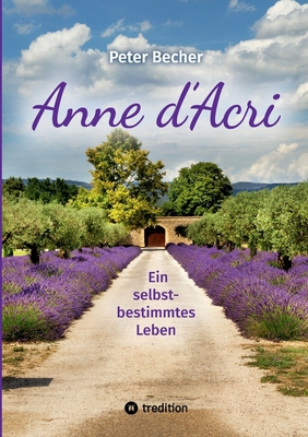 Anne d'Acri: Ein selbstbestimmmtes Leben [German] 3384577639 Book Cover