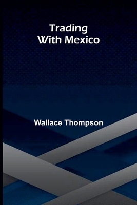 Trading with Mexico 9376552938 Book Cover