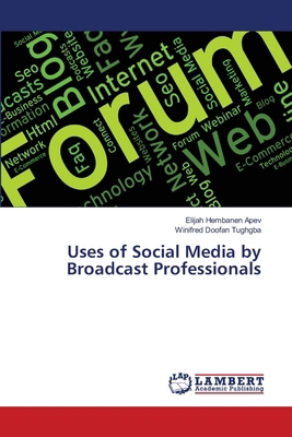 Uses of Social Media by Broadcast Professionals 6207844890 Book Cover