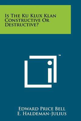Is The Ku Klux Klan Constructive Or Destructive? 1258165066 Book Cover