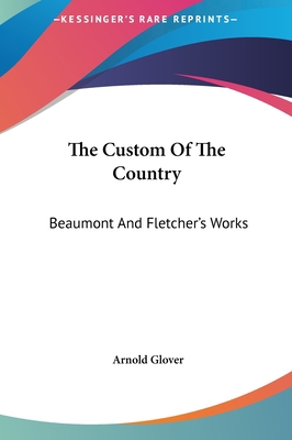 The Custom of the Country: Beaumont and Fletche... 1161423591 Book Cover
