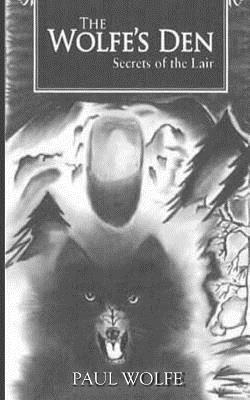 The Wolfe's Den: Secrets Of The Lair 1717989993 Book Cover