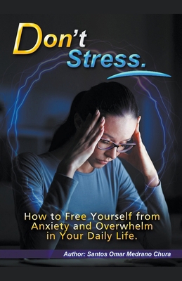 Don't Stress. How to Free Yourself from Anxiety... B0CPDR56Z4 Book Cover