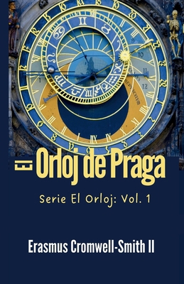 El Orloj de Praga: Serie El Orloj: Vol. 1 [Spanish] 1733028951 Book Cover
