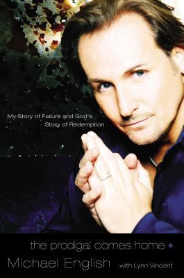 The Prodigal Comes Home: My Story of Failure an... 0849901731 Book Cover