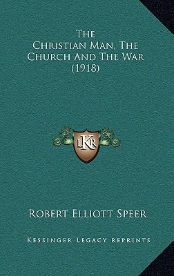 The Christian Man, The Church And The War (1918) 1169127541 Book Cover
