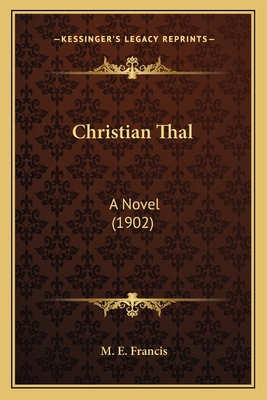 Christian Thal: A Novel (1902) 1164604589 Book Cover