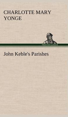 John Keble's Parishes 3849197816 Book Cover