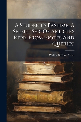 A Student's Pastime, A Select Ser. Of Articles ... 1179930177 Book Cover