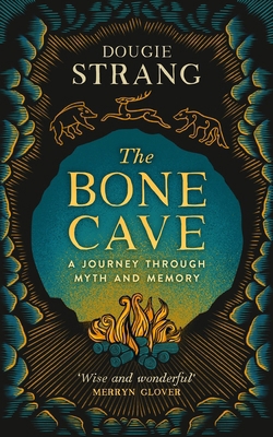 The Bone Cave: A Highland Journey Through Myth ... 1780278357 Book Cover