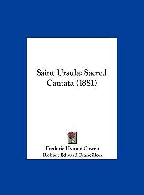 Saint Ursula: Sacred Cantata (1881) 1162210818 Book Cover