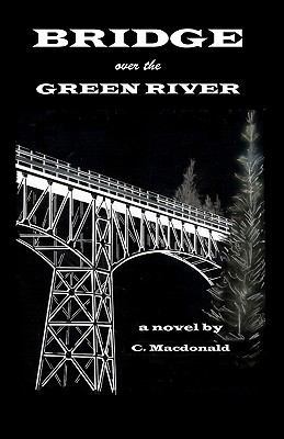 BRIDGE over the GREEN RIVER 1460907132 Book Cover