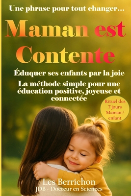 Maman est Contente: Éduquer ses enfants par la ... [French] B0FXGGSPXJ Book Cover