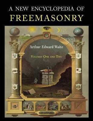 A New Encyclopaedia of Freemasonry: Two Volumes... 1684223083 Book Cover