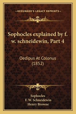 Sophocles explained by f. w. schneidewin, Part ... 1168393493 Book Cover