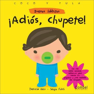Adios, Chupete! [Spanish] 8498250684 Book Cover