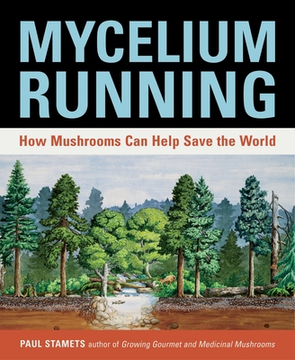 Mycelium Running: How Mushrooms Can Help Save t... 1580085792 Book Cover