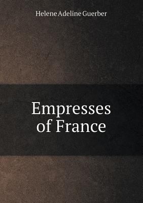 Empresses of France 5518450648 Book Cover