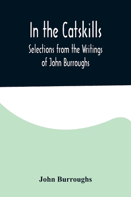 In the Catskills; Selections from the Writings ... 9356576408 Book Cover