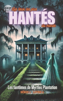 Les fantômes de Myrtles Plantation [French] B0DZCVSCF2 Book Cover