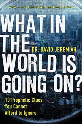 What in the World Is Going On?: 10 Prophetic Cl... 0849921473 Book Cover