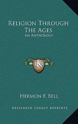 Religion Through the Ages: An Anthology 1163375772 Book Cover