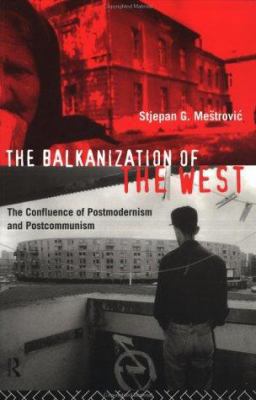 The Balkanization of the West: The Confluence o... 0415087554 Book Cover