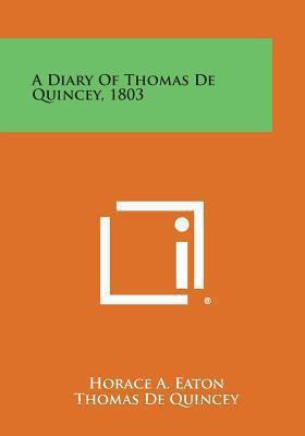 A Diary of Thomas de Quincey, 1803 1494063611 Book Cover