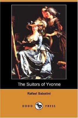 The Suitors of Yvonne (Dodo Press) 1406542741 Book Cover