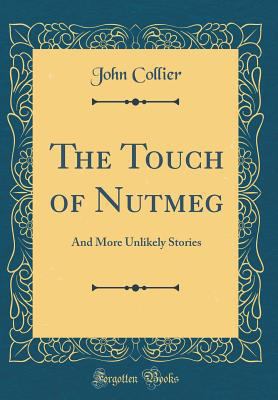 The Touch of Nutmeg: And More Unlikely Stories ... 0331603934 Book Cover